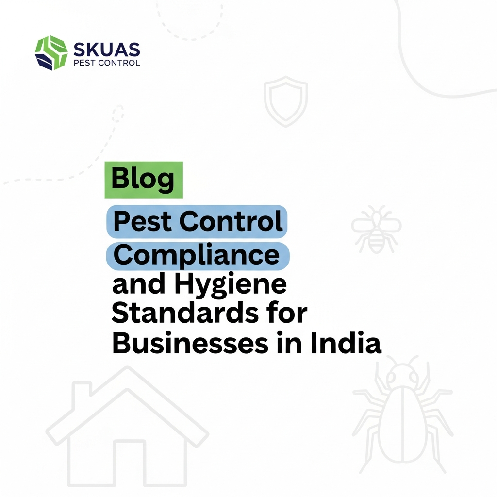 Pest Control Compliance and Hygiene Standards for Businesses in India